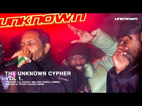 UNKNOWN CYPHER: UNKNOWN T, AJ TRACEY, JME, CHIP, FRISCO, JAMMER, DDOUBLE E, TIFFANY CALVER & MORE