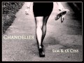 Chandelier (Sia) - Cover by Sam & eX Cess 