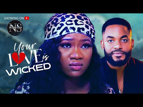 YOUR LOVE IS WICKED (CHINENYE NNEBE & CHIKE DANIEL): LATEST NIGERIAN MOVIE | AFRICAN MOVIE 2024