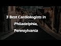 3 Best Cardiologists in Philadelphia, Pennsylvania | Heart Specialists