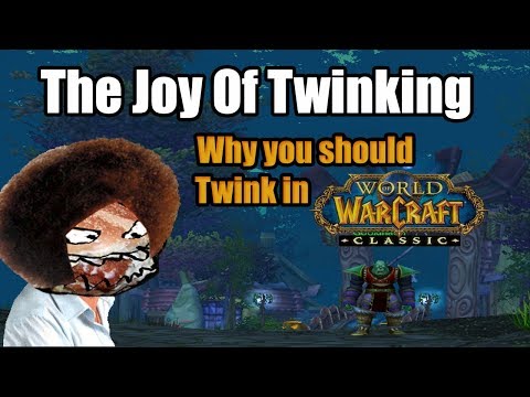 The Joy of Twinking in Classic WoW - Why Should You Twink?