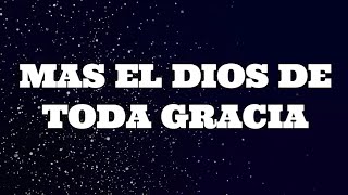 MAS EL DIOS DE TODA GRACIA / MARCOS WITT / LETRA