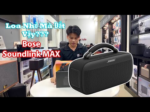 Mở hộp và test nhạc loa Bose Soundlink Max