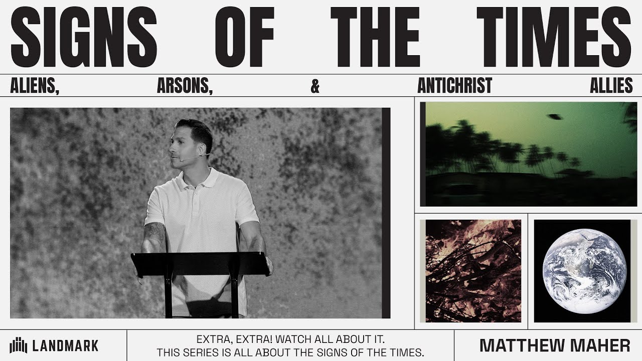 Signs Of The Times (Aliens, Arsons, and Antichrist Allies) | Matthew Maher