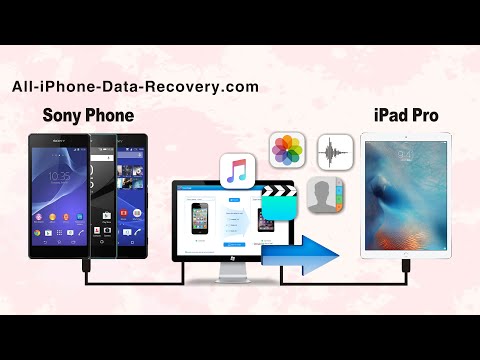 How to Move Contacts/Songs/Video/Photos from Sony Xperia Phone to iPad Pro