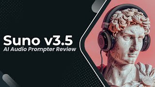 Suno v3.5 Review - The Best Music AI Prompter