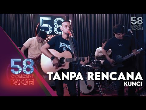 Tanpa Rencana - KUNCI (Live at 58 Concert Room)