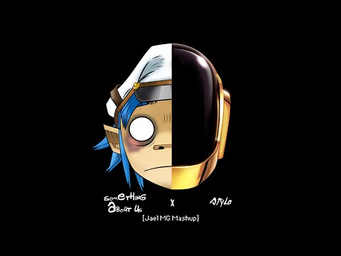 Daft Punk vs Gorillaz - Something About Us x Stylo [Jael MG Mashup RE-Work]
