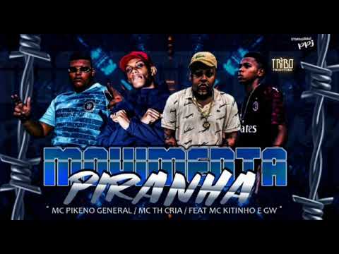 MC PIKENO GENERAL MC TH CRIA FEAT MC KITINHO E GW - MOVIMENTA PIRANHA