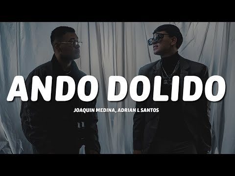 Joaquin Medina, Adrian L Santos - Ando Dolido (Letra/Lyrics)