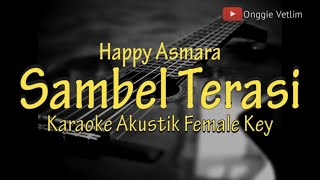Download lagu [ Karaoke ] Sambel Terasi - Happy Asmara [ Karaoke Akustik ] No Vocal - Female Key - Lirik mp3