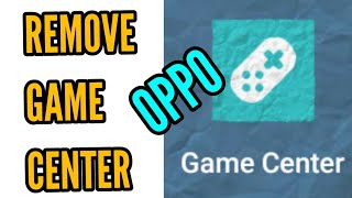 How to Remove/Delete OPPO Game Center App