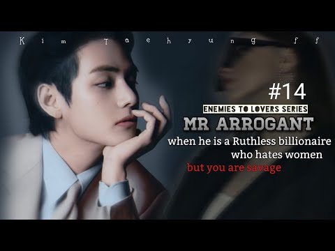 Mr Arrogant #14 | when he is a ruthless billionaire who hates women but you are savage #taehyungff