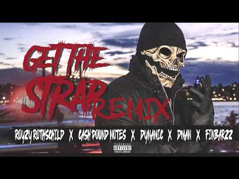 Get The Strap Remix ft Cash Pound Notes, Royzy Rothschild, DMan, FinBarzz, Dynamic