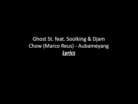 Ghost st. feat soolking & djam chow, aubameyang Lyrics