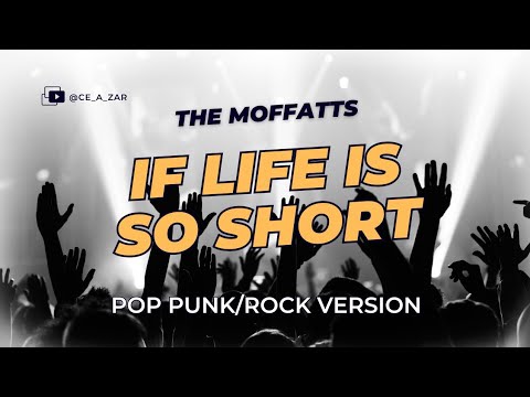If Life Is So Short - The Moffatts (Pop Punk/Rock Version) | Lyric Video