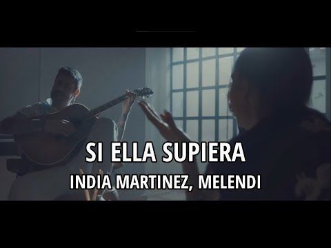 India Martinez, Melendi - Si ella supiera (Letra/Lyrics)