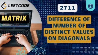 YouTube video 'Difference of Number of Distinct Values on Diagonals | Leetcode 2711 | Weekly 347'