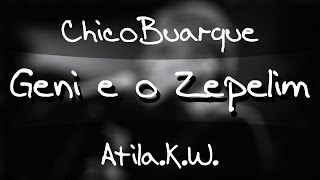 Geni e o Zepelim - Chico Buarque (Atila.K.W. Cover)