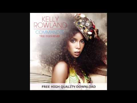 Kelly Rowland - Commander (True Tiger Remix Ft. P Money) FULL