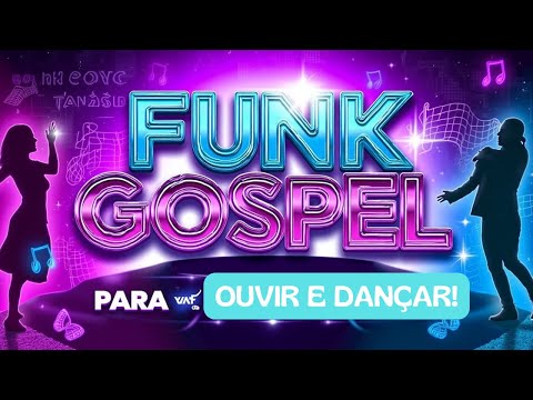 FUNK GOSPEL PARA OUVIR E DANÇAR 2025