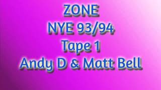 Zone NYE 93/94 - Tape 1 - Andy D & Matt Bell