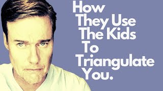 HowThe Narcissist Uses Kids For Triangulation