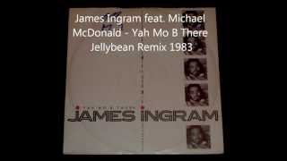 James Ingram feat. Michael McDonald - Yah Mo B There Jellybean Remix 1983