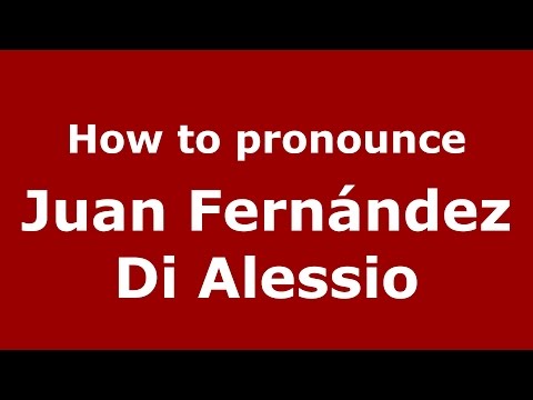 How to pronounce Juan Fernández Di Alessio (Argentine Spanish/Argentina) - PronounceNames.com