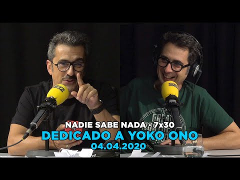 NADIE SABE NADA 7x30 | Dedicado a Yoko Ono
