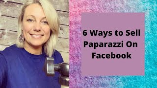 6 ways to sell Paparazzi from home on Facebook