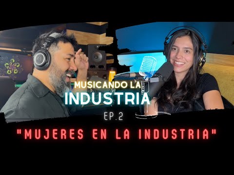 MUSICANDO LA INDUSTRIA #2 - MICH TREJO | Mujeres en la industria musical