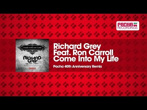 Richard Grey Feat. Ron Carroll - Come Into My Life (Pacha 40th Anniversary Remix)