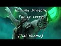 I'm so sorry - Imagine Dragons 1h version