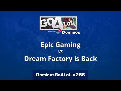 Epic Gaming vs. Dream Factory is Back - Semifinal - Domino's Go4LoL #256