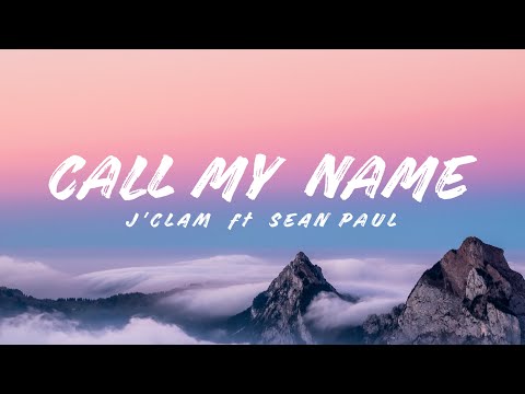 Call My Name - J'calm ft Sean Paul (Lyrics)