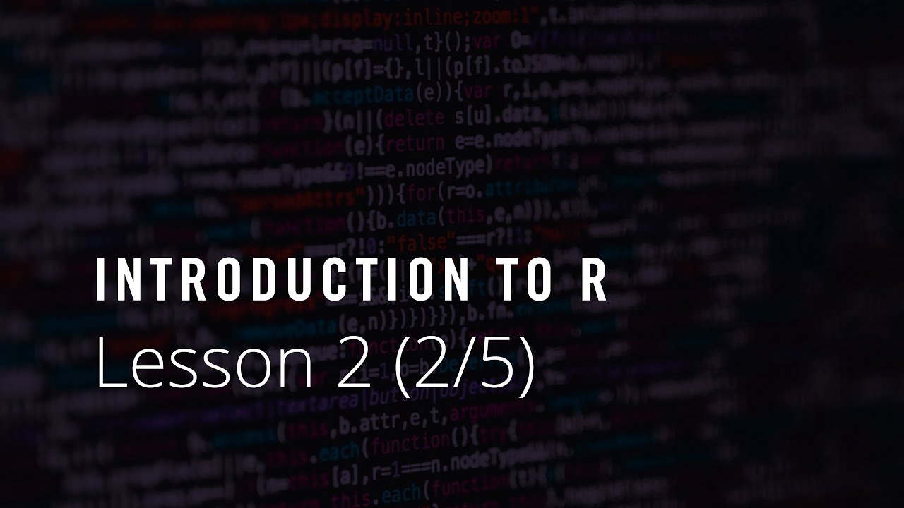 Introduction to R: Lesson 2 (2/5)