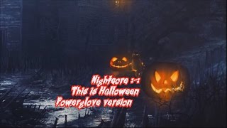 Nightcore :-: This Is Halloween (Powerglove / The Nightmare Before Christmas)