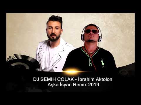 DJ SEMIH COLAK - İbrahim Aktolon - Aşka İsyan Remix 2019