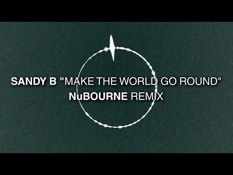 Sandy B - Make The World Go Round (NuBourne Mix) EDM Melbourne Bounce