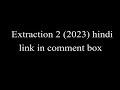 Extraction 2 2023 Hindi Dubbed Download Link In Comment Box