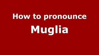 How to pronounce Muglia