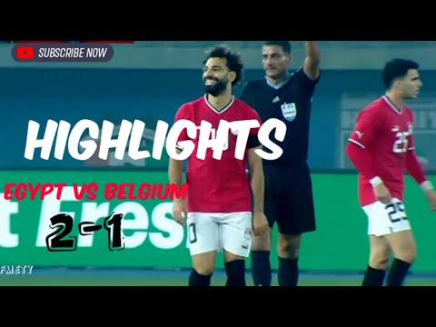 Egypt Vs Belgium friendly match highlights 2-1 full goals watch now
