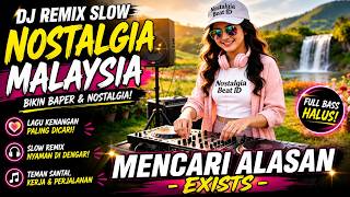 Download lagu DJ Remix Slow Mencari Alasan - Exists | Lagu Malaysia Nostalgia Paling Bikin Baper 2026 mp3