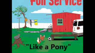 Full Service: "Like a Pony"