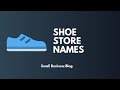 Creative Shoe Store Names
