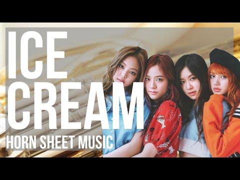Horn Sheet Music: How to play Ice Cream by BLACKPINK and Selena Gomez