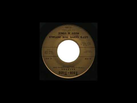 TEEN Rudy and Vince - Let's Carve Our Initials (1962)