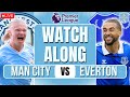 Manchester City vs Everton  LIVE Premier League Watchalong