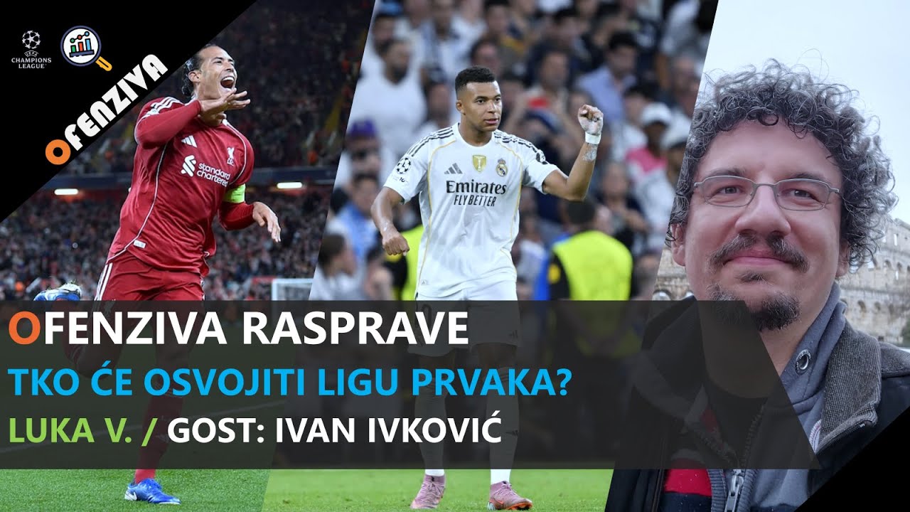 Ofenziva Rasprave #22 - Tko će osvojiti Ligu prvaka?
